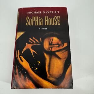 Sophia House 2005 First Edition Hardcover Michael D. O'Brien Ignatius Press